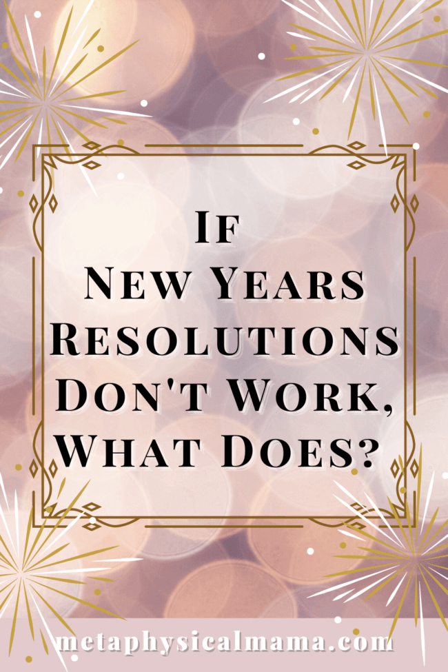 If New Years Resolutions Don't Work, What Does?