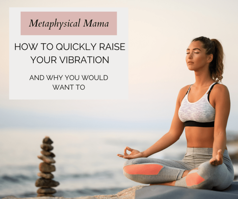 How to Quickly Raise Your Vibrations & Why You Want to