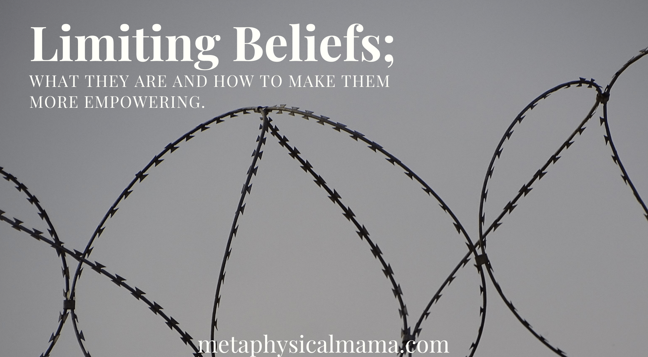 Limiting Beliefs; What They Are And How To Make Them More Empowering