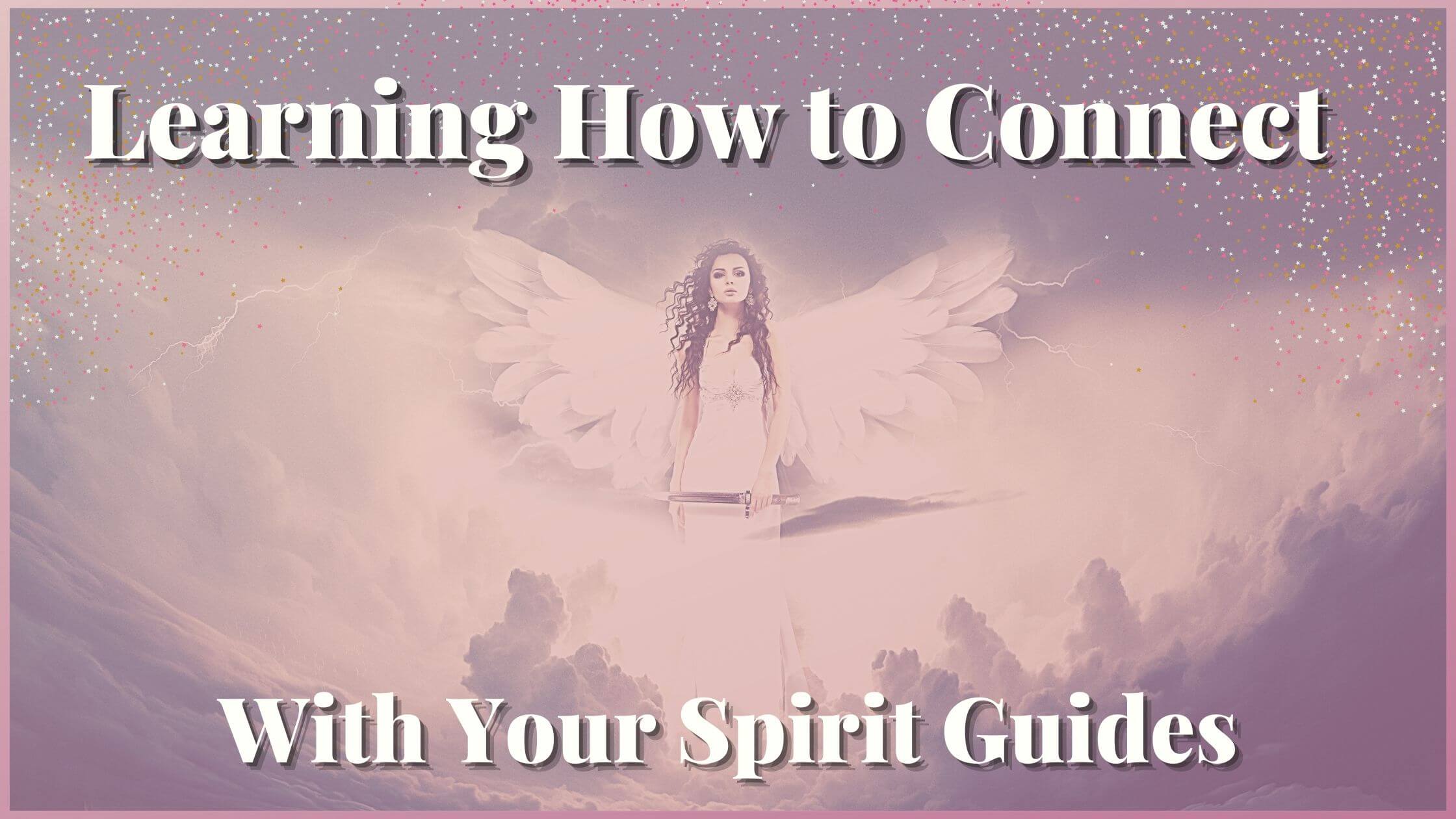 Female Angel in the clouds holding a sword Learning How to Connect With Your Spirit Guides