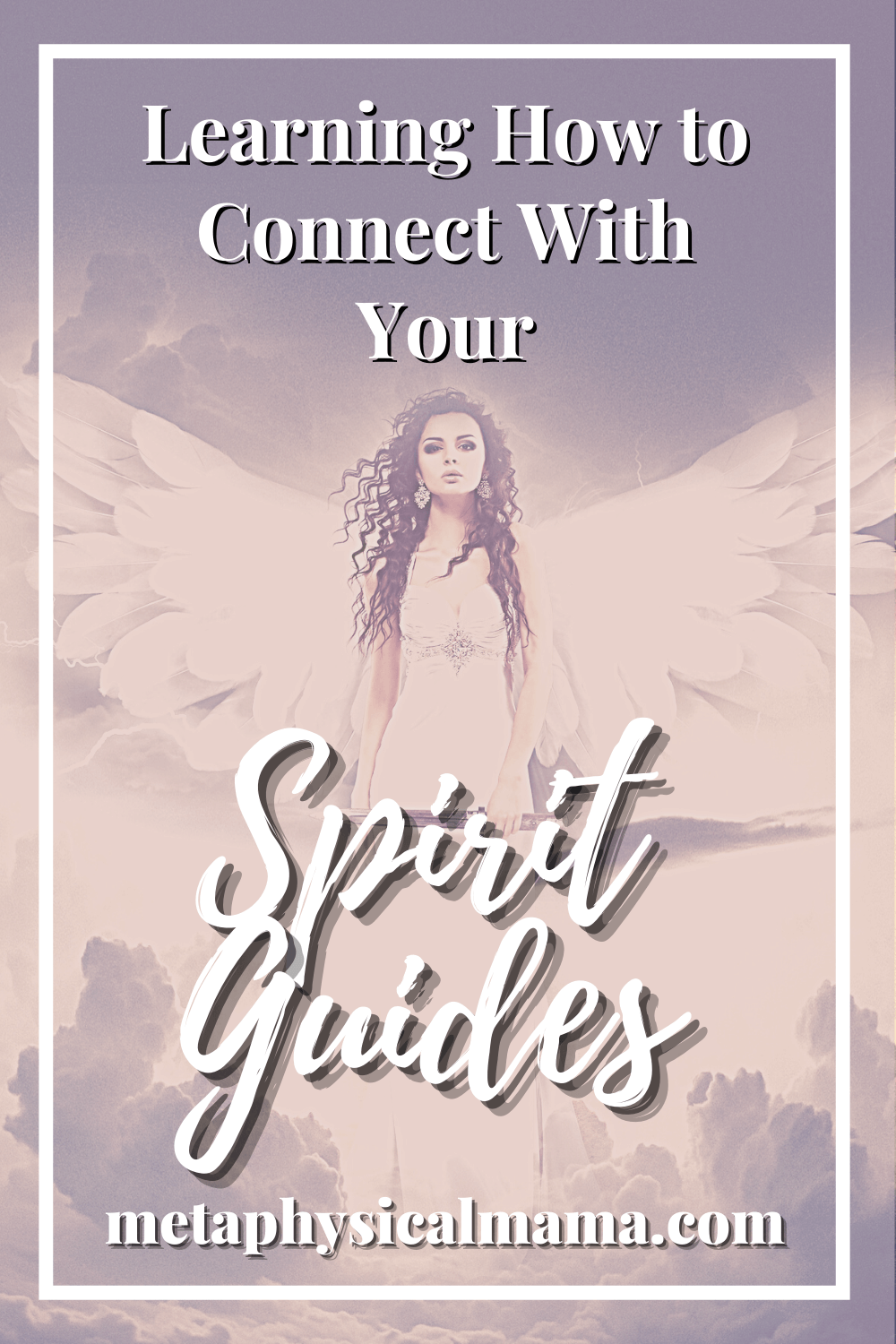 Learning How to Connect With Your Spirit Guides - Metaphysical Mama