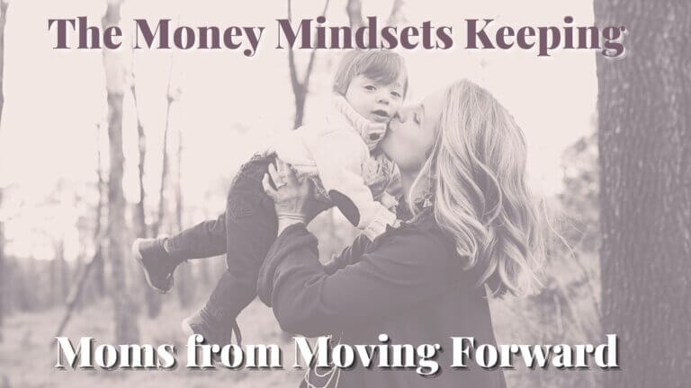 The Money Mindset: Keeping Moms From Moving Forward